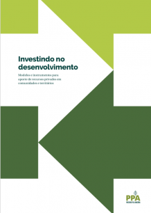 Investindo no desenvolvimento  –  Modelos e instrumentos para aporte de recursos privados em comunidades e territórios