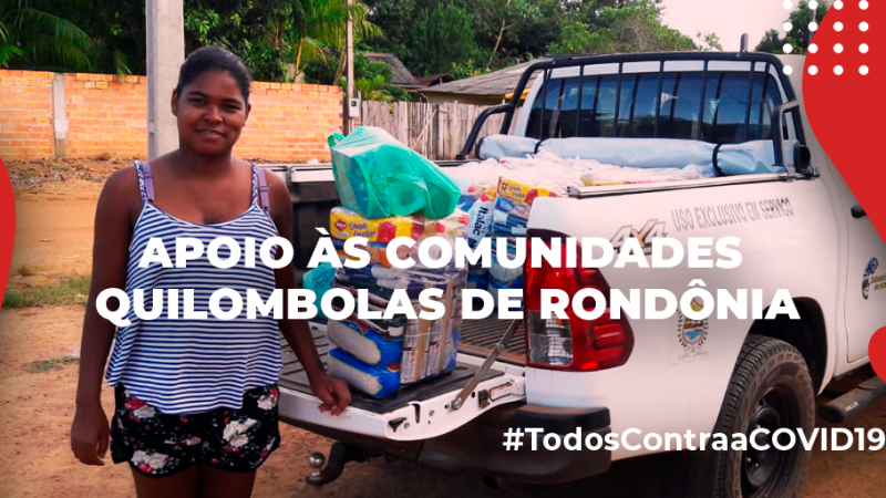 Comunidades Quilombolas de Rondônia recebem apoio durante a pandemia
