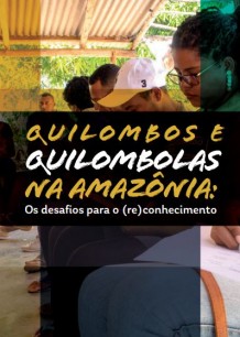 Quilombos e Quilombolas na Amazônia Os Desafios para o (re) conhecimento