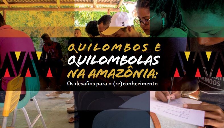 Quilombos e Quilombolas na Amazônia Os Desafios para o (re) conhecimento