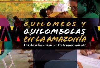 Quilombos y Quilombolas en la Amazonia_Los desafíos para su (re) conocimiento