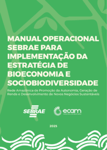 Manual Bônus – Implantação da Estratégia de Bioeconomia e Sociodiversidade | Ecam e Sebrae